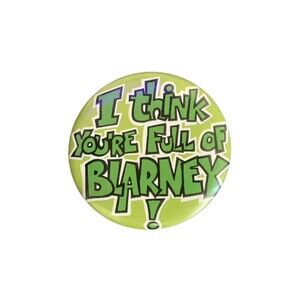 Vintage Green I Think You’re Full Of Blarney” Pin 90s Funny Irish Saying